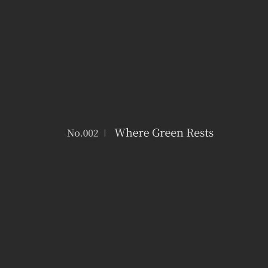 Where Green Rests | No.002